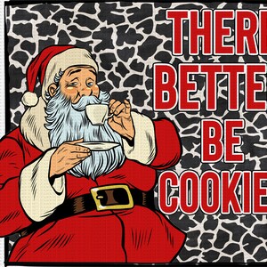 There better be cookies Santa Digital Design | Sublimation Design | Digital Download | PNG File