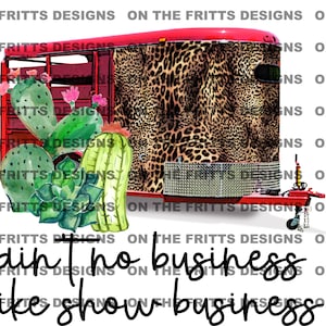 ain&#39;t no business like show business Digital Design | Sublimation Design | Digital Download | PNG File