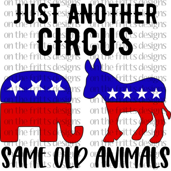 Just another circus same old animals Digital Design, Political PNG, Conservative Design Download, Independant Png, Funny Political Design