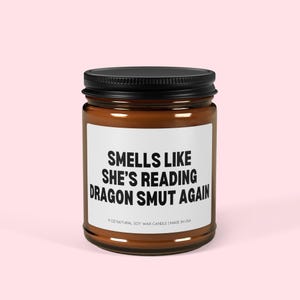 Smells Like She's Reading Dragon Smut Again Candle Fantasy Book Lover Gift Smut Gift Bookish Gifts Funny Candle Romantasy Gifts Smut Candle