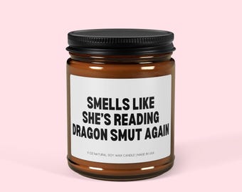 Smells Like She's Reading Dragon Smut Again Candle Fantasy Book Lover Gift Smut Gift Bookish Gifts Funny Candle Romantasy Gifts Smut Candle