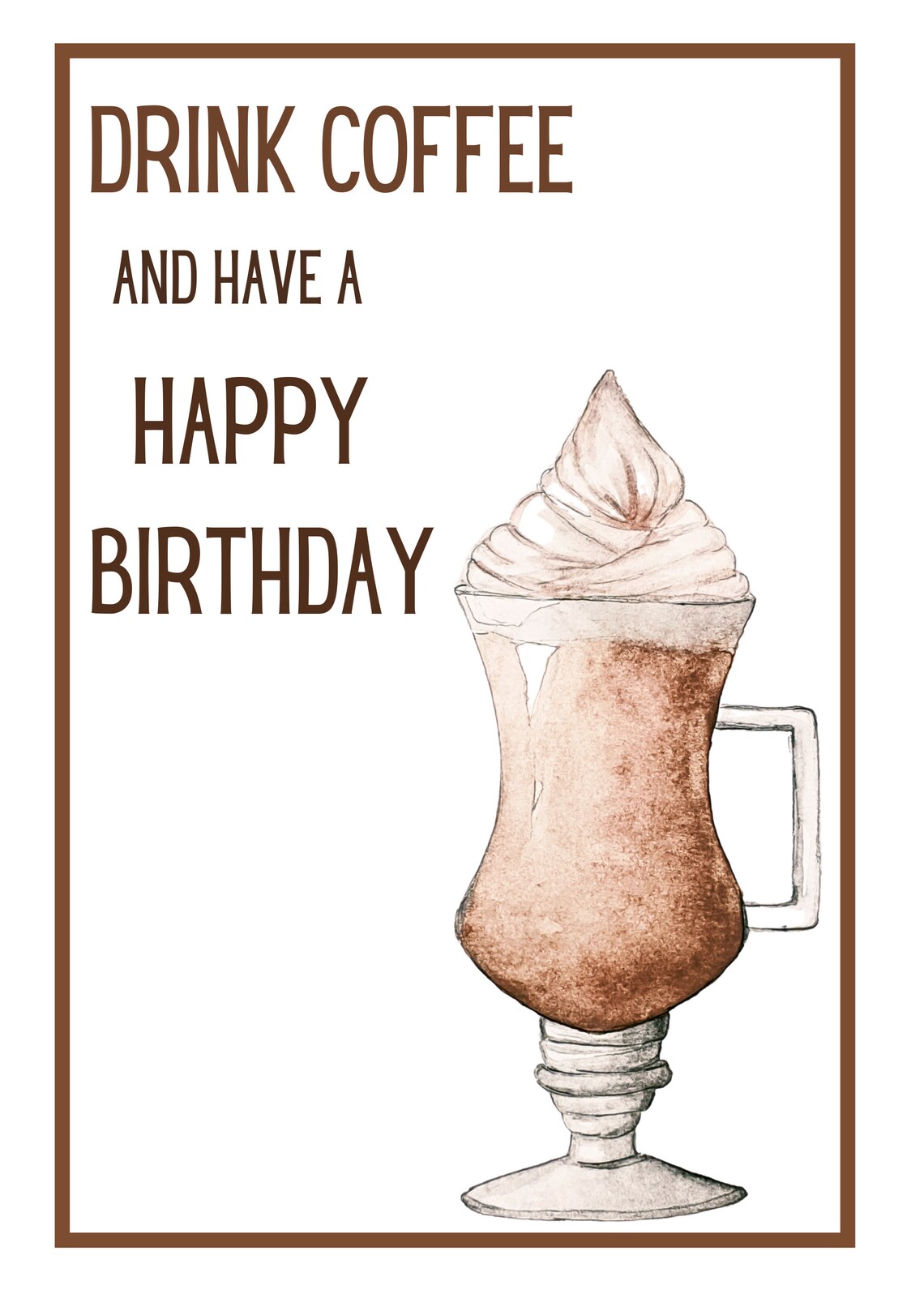 PRINTABLE Coffee Birthday Card Drink Coffee and Have a Etsy