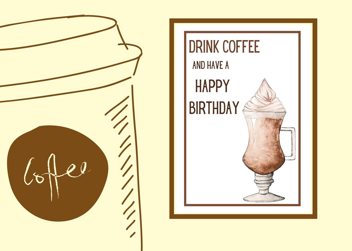 PRINTABLE Coffee Birthday Card Drink Coffee and Have a | Etsy