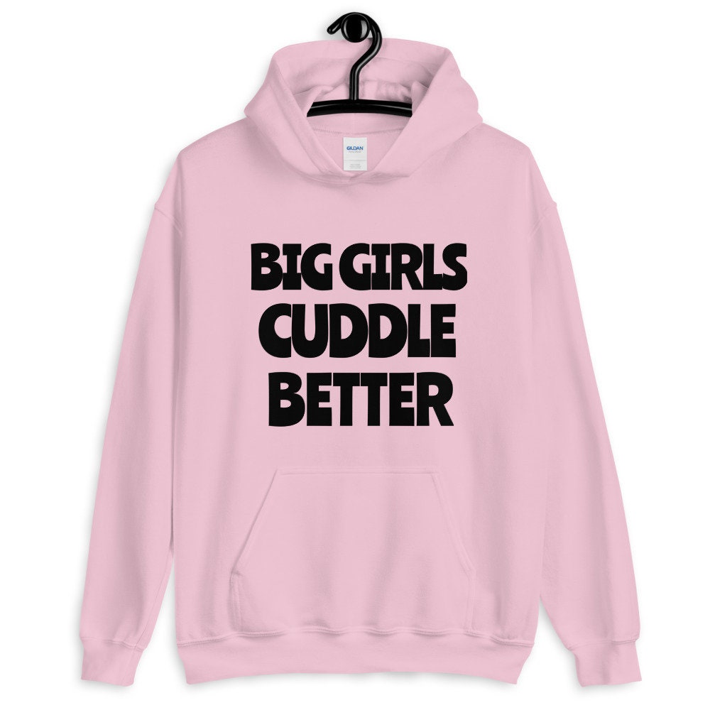 Big Girls Cuddle Better Hoodie Etsy