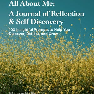 All About Me: A Journal of Self-Reflection | 100 Prompts for Personal Growth, Self-Discovery & Mindfulness