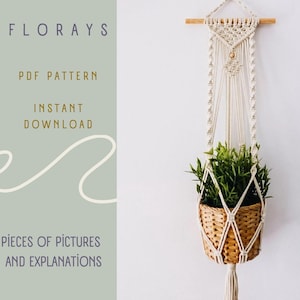 May include: A white macrame plant hanger with a wooden dowel at the top. The hanger is holding a brown woven basket with a green plant inside. The text "FLORAYS" is in the upper left corner of the image. The text "PDF PATTERN INSTANT DOWNLOAD" is below the text "FLORAYS". The text "84 PIECES OF PICTURES AND EXPLANATIONS" is at the bottom of the image.