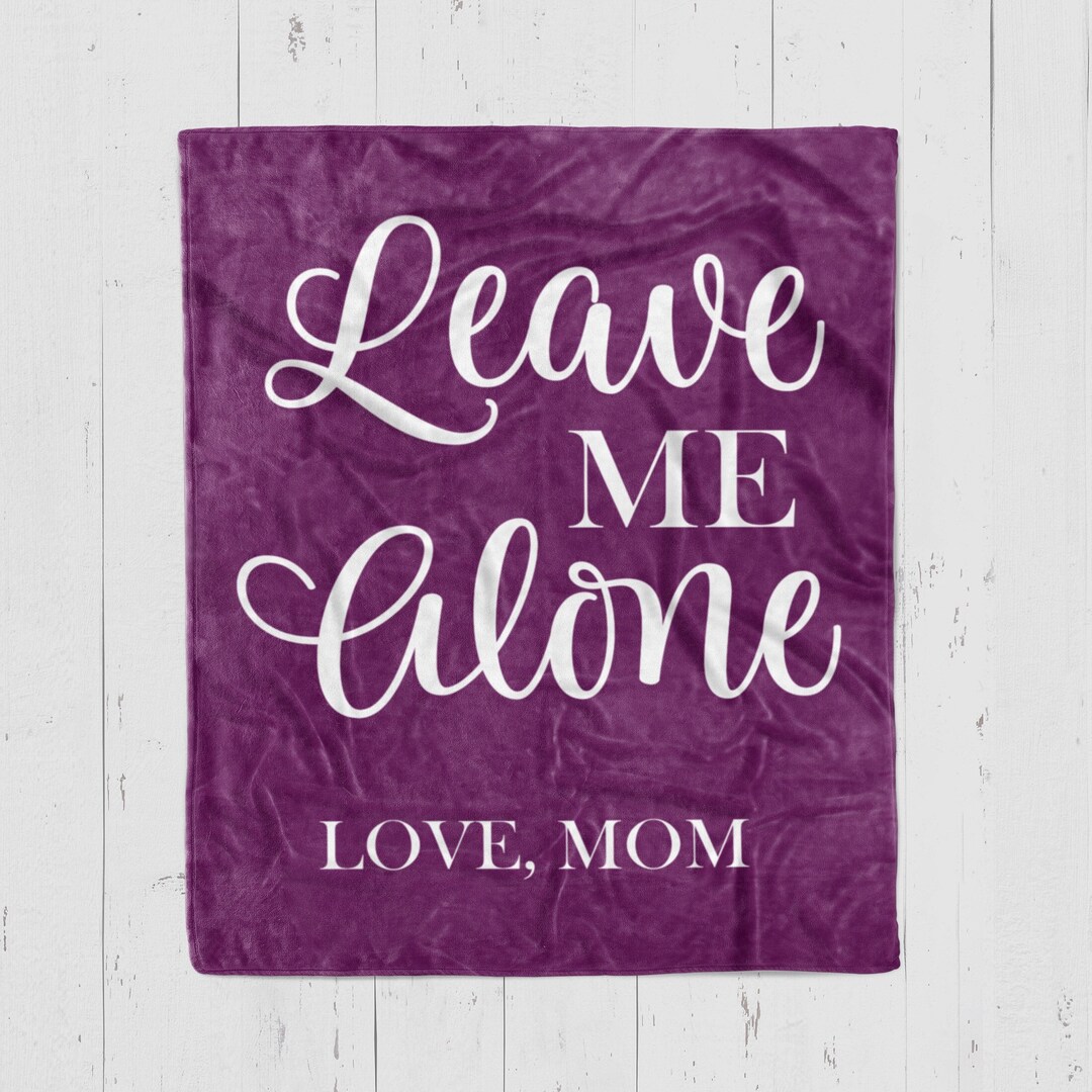 Leave Me Alone BLANKET Love Mom Blanket Mother Gift Etsy