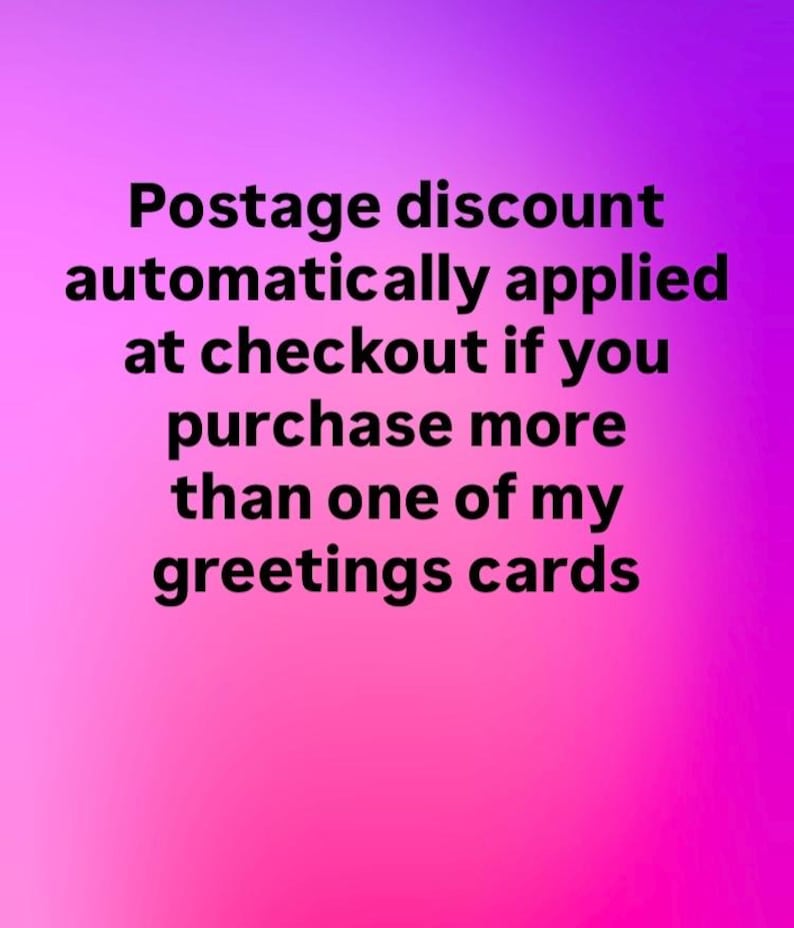 May include: Text on a gradient pink and purple background reads: "Postage discount automatically applied at checkout if you purchase more than one of my greetings cards."