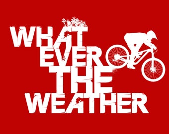 What Ever The Weather Mountain Bike Digital Download