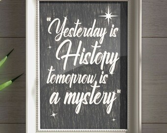 Yesterday is History, Tomorrow is a Mystery. Digital Download.