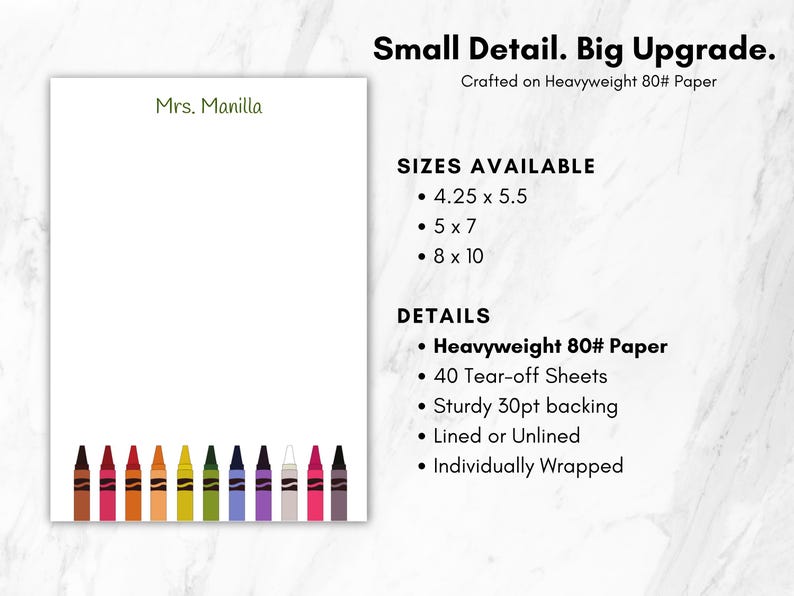 May include: White notepad with the text "Mrs. Manilla" in green. The notepad has a colorful crayon design at the bottom. The text "Small Detail. Big Upgrade" is at the top. Available sizes are 4.25 x 5.5, 5 x 7, and 8 x 10 inches.