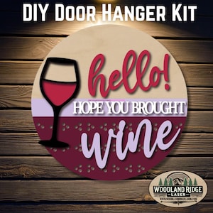 Ich hoffe, du hast Wein mitgebracht DIY Türschild | Alltags-Türschild | Laser geschnittenes Holz Bastelset | DIY Wohndekor | Unfertiges Mal-Kit