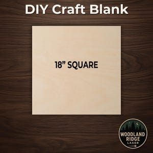 May include: A square, unfinished wooden craft blank, measuring 18 inches on each side. The text "18" SQUARE" is printed in black. The words "DIY Craft Blank" are at the top. A logo for Woodland Ridge Laser is in the bottom right corner.