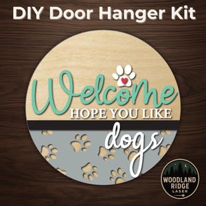 Welcome Hope You Like Dogs DIY Door Hanger Kit – Round Unfinished Wood Sign