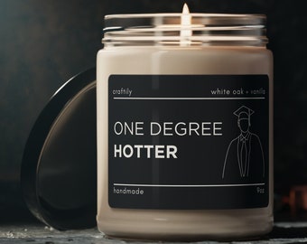 One Degree Hotter | Grad Gift for Him, Diploma, Custom Candle, Personalized Candle, Graduation, Grad Gift Idea