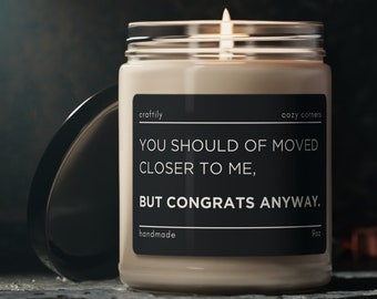 Housewarming Gift | Candle, Closing Gift, You Should Have Moved Closer, First Home Gift, Moving Gift, New Home Gift