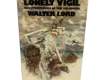 Lonely Vigil: Coastwatchers of the Solomons by Walter Lord (First Edition 1977)