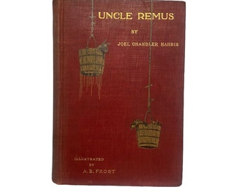 Onkel Remus: Seine Lieder und Sprüche – Joel Chandler Harris 1910. Illustriert von A.B Frost