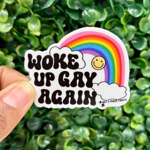 Woke Up Gay Again LGBTQ Pride Sticker Pride Month Love is Love Equality Sticker Love Wins Vinyl Sticker