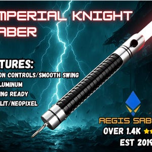 May include: An Imperial Knight Saber with a glowing white and red blade. The hilt is black and silver, with the text "IMPERIAL KNIGHT SABER" at the top. Features include motion controls, T6 aluminum, and dueling readiness.