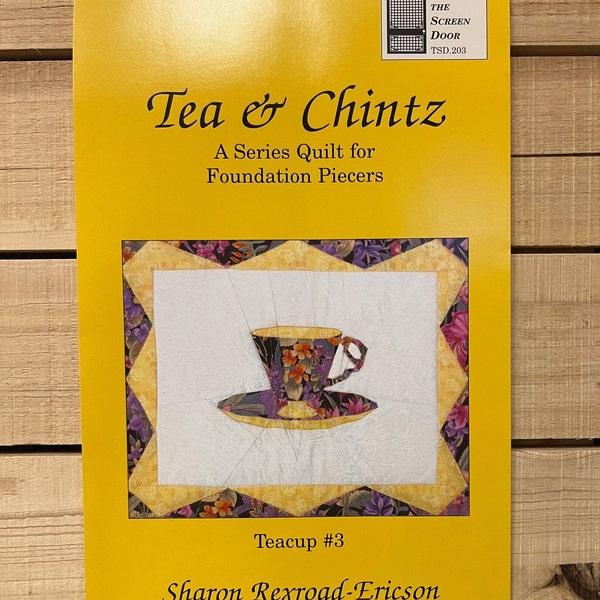 Through The Screen Door - Tea & Chintz Series - Teacup #3 Quilt Pattern - Designed By Sharon Rexroad-Ericson