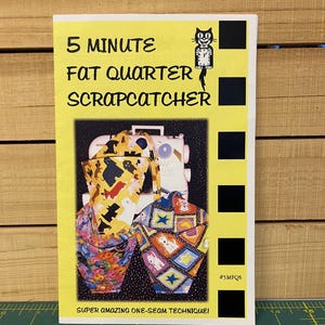 May include: A sewing pattern titled "5 Minute Fat Quarter Scrapcatcher" with a yellow background. The cover features colorful fabric examples and a sewing machine. Text includes "Super Amazing One-Seam Technique!" and "#5MFQS".