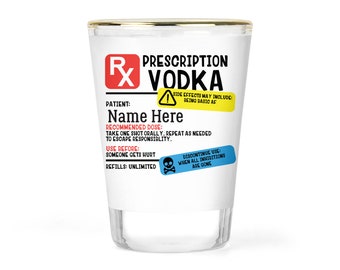 Vodka Shot Glass - Personalized Shot Glass - Custom Shot Glass - Funny Shot Glasses - Vodka Glass - Vodka Gift - RX Label Gift