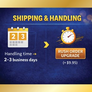 May include: A graphic with the text "SHIPPING & HANDLING" in gold. It includes a calendar showing "2 3" and the text "Handling time → 2-3 business days." A stopwatch and the text "RUSH ORDER UPGRADE" are also displayed.