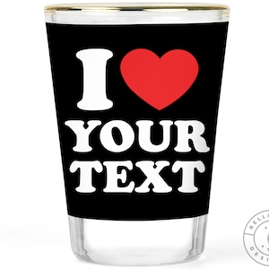 Customizable I Heart Shot Glass - Personalized Text Gift