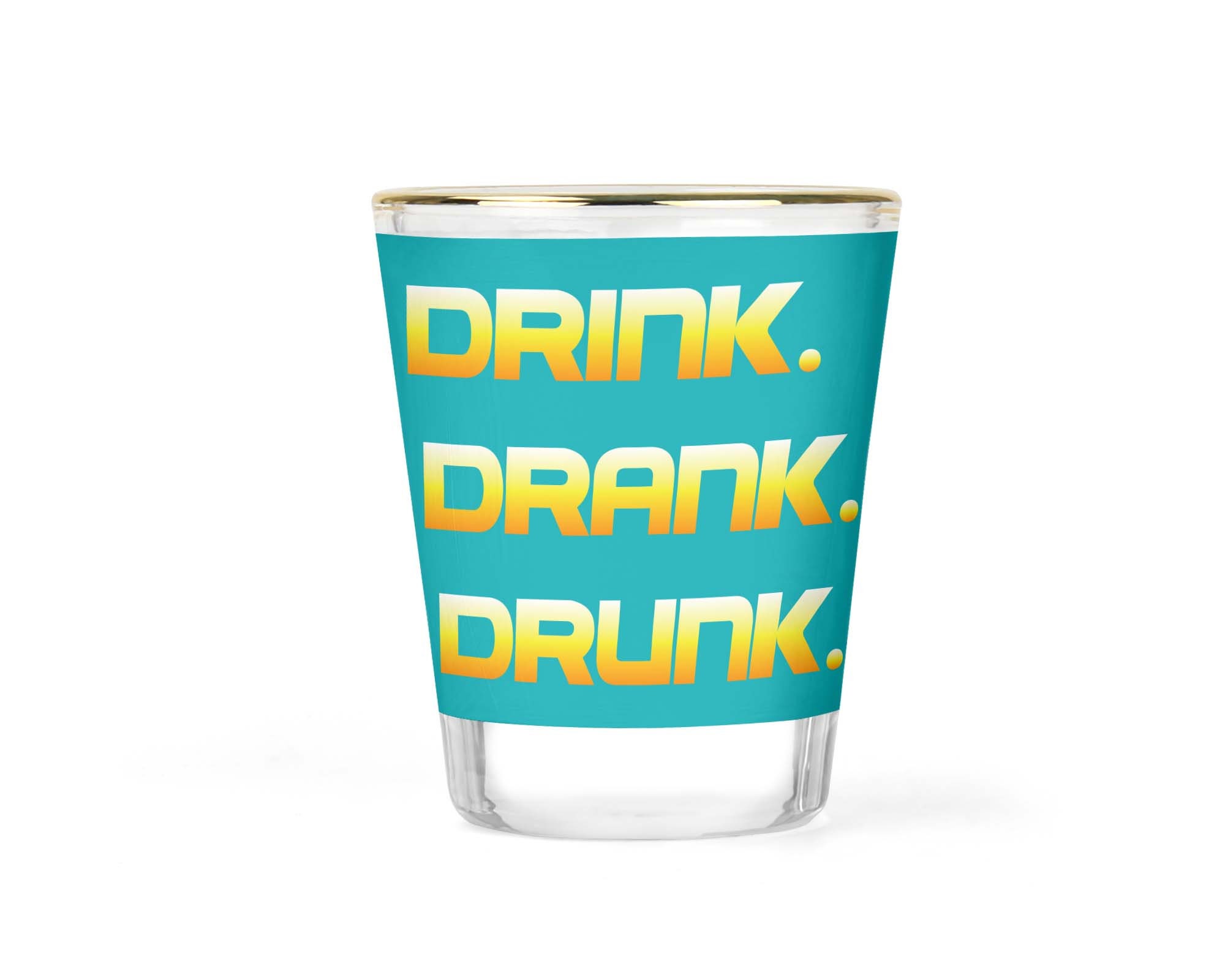 Drink Drank Drunk Shot Glass Funny Shot Glass Drunk Shot Etsy