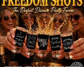 May include: Image of shot glasses with text that reads "Freedom Shots" and "The Perfect Divorce Party Favors." The shot glasses have phrases like "I Survived A Narcissist" and "Single AF." The image is of a celebration.