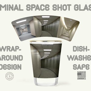 May include: Clear shot glass with a wrap-around design featuring a hallway image. The text "LIMINAL SPACE SHOT GLASS" is at the top. The text "WRAP-AROUND DESIGN" is on the left, and "DISHWASHER SAFE" is on the right. The bottom right corner has a "HANDMADE AMERICA" logo.