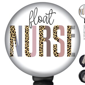 May include: A white round badge holder with a leopard print design and the text "float nurse". The badge holder is attached to a black retractable badge reel.
