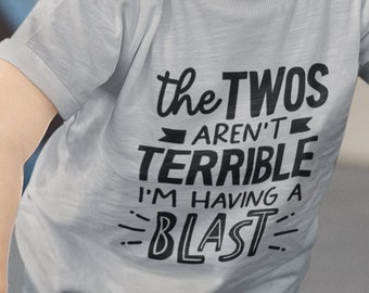 The Twos Aren't Terrible I'm Having A Blast T-Shirt, Kids T-Shirt, Toddler Tee, Funny Shirt For Kids, Terrible Twos