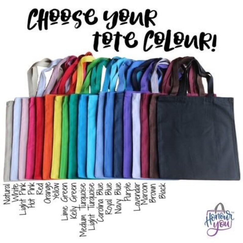 May include: A selection of 20 tote bags in various colors, including natural, white, light pink, hot pink, red, orange, yellow, lime green, kelly green, medium turquoise, light turquoise, carolina blue, royal blue, navy blue, purple, lavender, maroon, brown, and black. The text "CHOOSE YOUR tote COLOUR!" is at the top of the image.