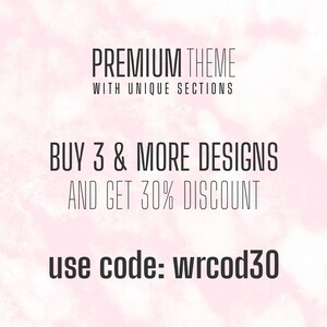 May include: A pink and white watercolor background with the text "PREMIUM THEME WITH UNIQUE SECTIONS BUY 3 & MORE DESIGNS AND GET 30% DISCOUNT use code: wrcod30"