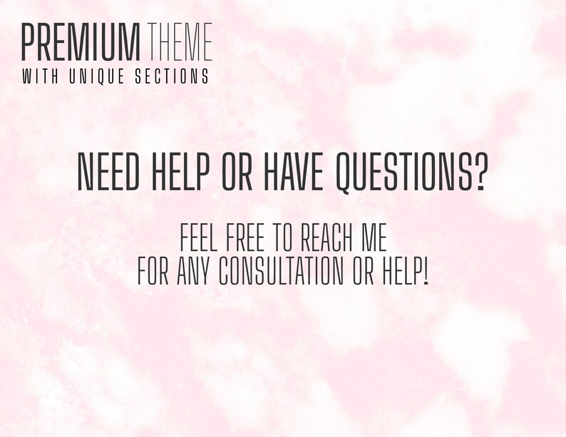 Pu&ograve; includere: Testo su uno sfondo rosa e bianco che dice "PREMIUM THEME WITH UNIQUE SECTIONS NEED HELP OR HAVE QUESTIONS? FEEL FREE TO REACH ME FOR ANY CONSULTATION OR HELP!"