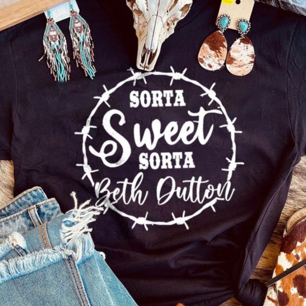 Sorta Sweet Sorta Beth Dutton T-Shirt Cowgirl High Quality Apparel