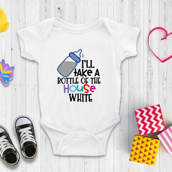 Ill take a bottle of the house white cute Short and Long Sleeve Baby Bodysuit - Cute Baby Shower Gift - Funny & Cheeky Baby