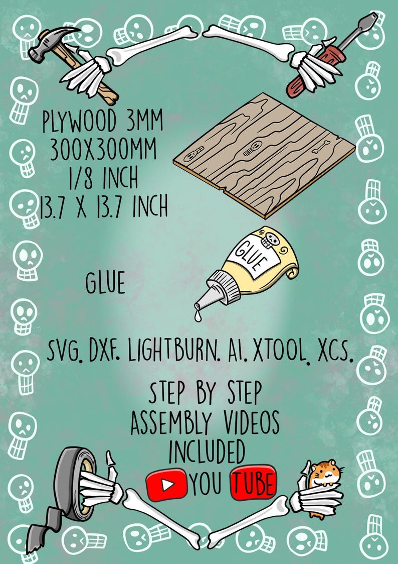May include: A digital graphic featuring a square piece of plywood measuring 3mm, 300x300mm, 1/8 inch, and 13.7 x 13.7 inches. Includes a glue bottle, skeleton hands holding tools, and text: PLYWOOD 3MM 300X300MM 1/8 INCH 13.7 X 13.7 INCH, GLUE, SVG, DXF, LIGHTBURN, AI, XTOOL, XCS, STEP BY STEP ASSEMBLY VIDEOS INCLUDED, YOU TUBE.