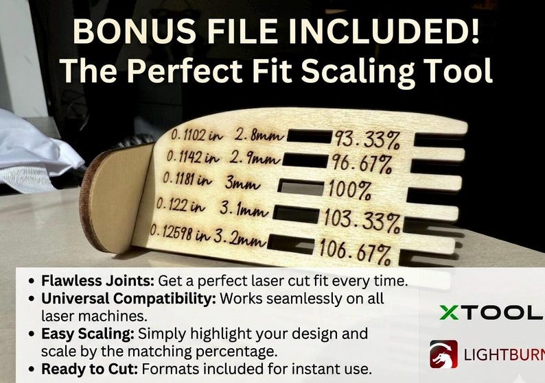 May include: A light-colored wooden laser-cut scaling tool featuring horizontal slots and engraved text. The tool displays measurements in inches and millimeters alongside percentage values ranging from 93.33% to 106.67%. Text includes BONUS FILE INCLUDED! The Perfect Fit Scaling Tool, Flawless Joints, Universal Compatibility, Easy Scaling, and Ready to Cut, with XTOOL and LIGHTBURN logos.
