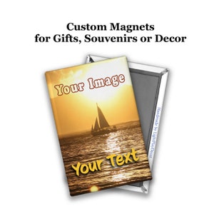 Custom Magnets for Gifts, Souvenirs or Decor