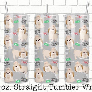Shih Tzu Tumbler Wrap, Dog 20oz Skinny Straight Tumbler Design for Sublimation, Full Tumbler Wrap, Tumbler Wrap File, Digital Download