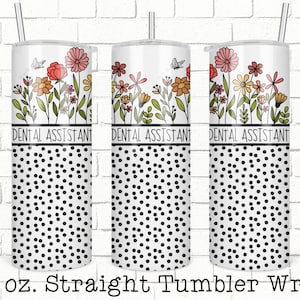 Dental Assistant Tumbler Wrap, 20oz Skinny Straight, Full Tumbler Wrap, Sublimation Designs, Dental Tumbler Wrap, Gift for Dental Assistant
