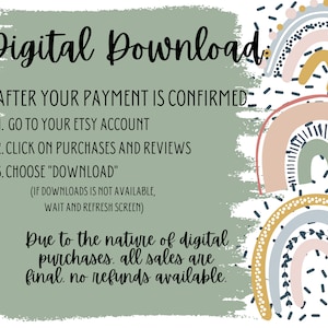 May include: A green background with white text that reads "Digital Download" and instructions on how to download a digital purchase from Etsy. The text also states that all sales are final and no refunds are available. The background is decorated with colorful rainbow illustrations.