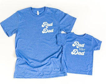 Rad like Dad and Rad Dad Matching Shirts,  Matching dad and me Shirts, Toddler Clothes, Daddy and Me Shirts, Gift for Dad, New Dad Gift