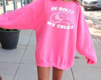 In Dolly we trust Crewneck Sweatshirt, Womens Crewneck, Gift for Mom,Screen Printed, Dolly Shirt,Dollywood, Dolly Parton Memorial Sweatshirt