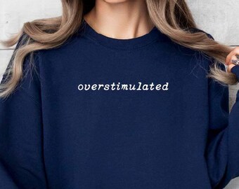 Overstimulated Crewneck Sweatshirt, Fall Sweatshirt, Outfit for Fall, Gift for Mom, Mom Thanksgiving Outfit, Fall Crewneck