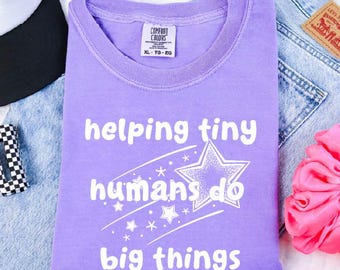 Helping tiny humans do big things Shirt, Teacher Shirt, Teacher Outfit, Gift for Teacher, Back to School, Screen Printed, Inspiring Shirt