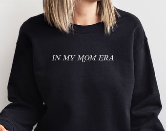 In my Mom Era Sweatshirt, Puff Ink, Christmas Gift, Womens Eras Shirt Womens Shirt, Gift for Mom, Simple Mom Crewneck,  Eras Outfit